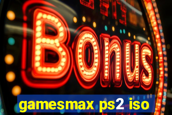 gamesmax ps2 iso